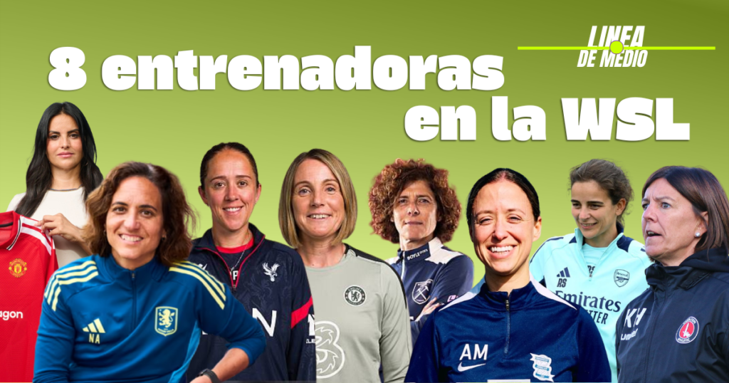 Ellas mandan en la WSL: ocho de los catorce banquillos, en manos de entrenadoras