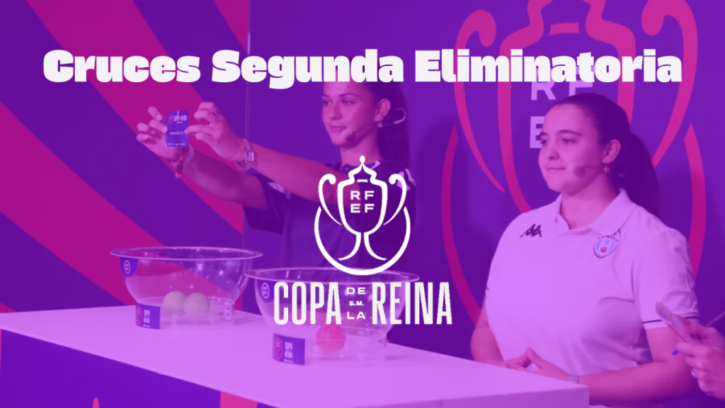 La Copa de la Reina ya conoce sus cruces de segunda eliminatoria